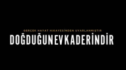 Doğduğun Ev Kaderindir