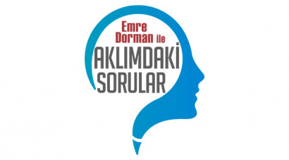 Emre Dorman ile Aklımdaki Sorular / Yeni Bölüm