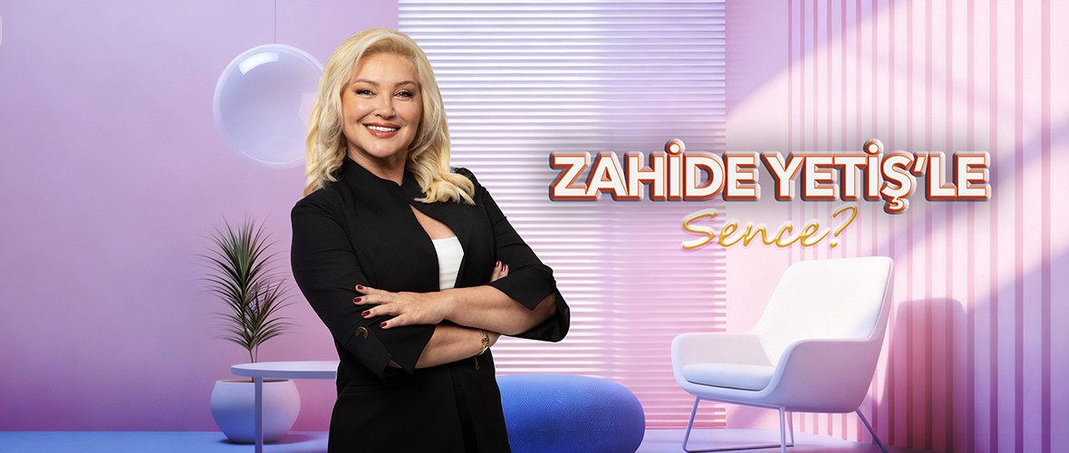 Zahide Yetiş’le Sence?  Hafta İçi Her Gün 12.30