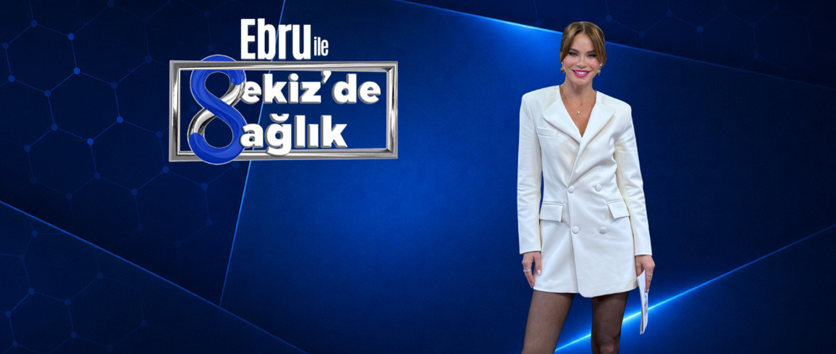 Ebru ile 8'de Sağlık